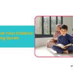 15 Ways to Get Your Children to Memorizing Quran